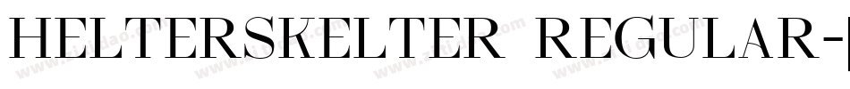 HELTERSKELTER Regular字体转换